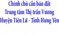 Chính chủ cần bán đất ở Trung tâm Thị trấn Vương, Huyện Tiên Lữ, Tỉnh Hưng Yên