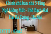 Chính chủ tôi cần bán nhà 43m2 5 Tầng, Ngõ Giếng Mứt, phố Bạch Mai, quận Hai Bà Trưng, tp Hà Nội