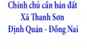 Chính chủ cần bán đất ở Xã Thanh Sơn , Định Quán, Đồng Nai