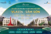 TÌM HIỂU CƠ HỘI ĐẦU TƯ ĐẤT VÀNG MẶT BIỂN VLASTA - SẦM SƠN - 0966 343 969