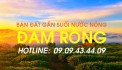 BÁN ĐẤT ĐẸP ĐAM RÔNG, LÂM ĐỒNG - HOTLINE: 0909434409